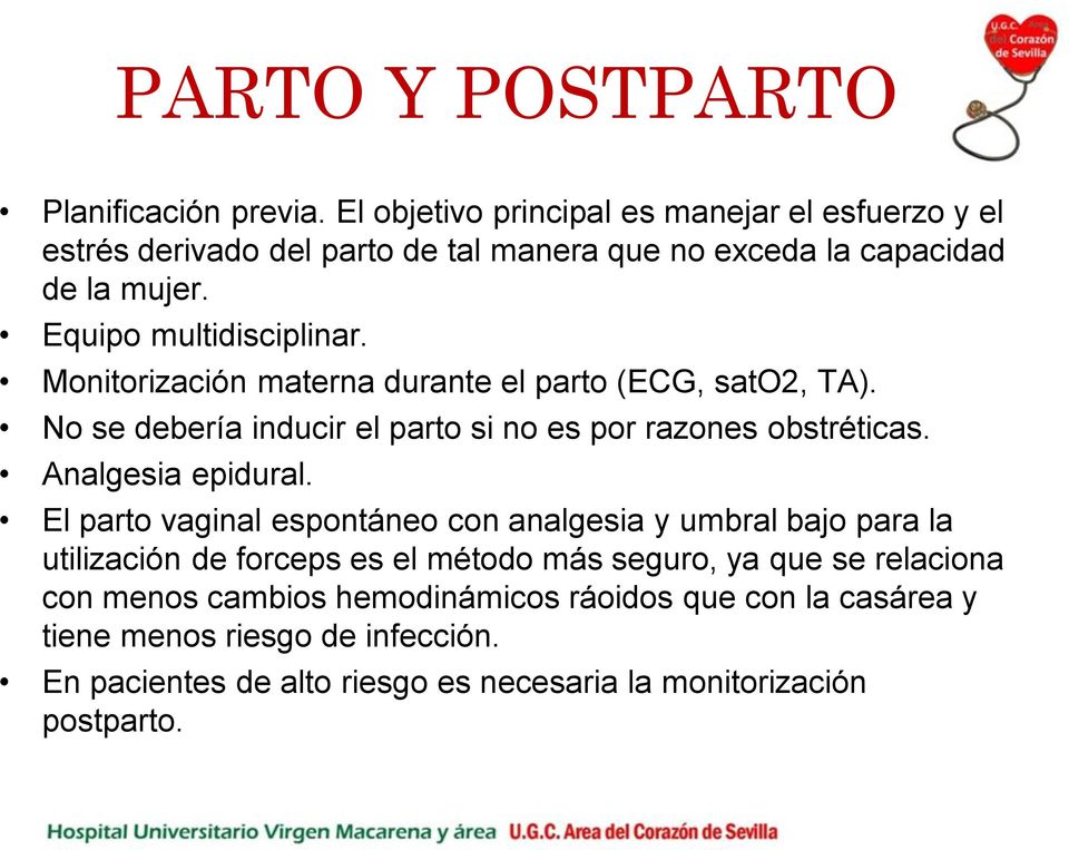 Monitorización materna durante el parto (ECG, sato2, TA). No se debería inducir el parto si no es por razones obstréticas. Analgesia epidural.
