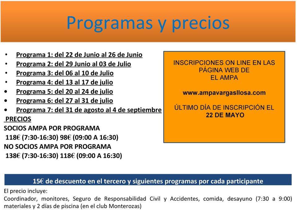 (7:30-16:30) 118 (09:00 A 16:30) INSCRIPCIONES ON LINE EN LAS PÁGINA WEB DE EL AMPA www.ampavargasllosa.