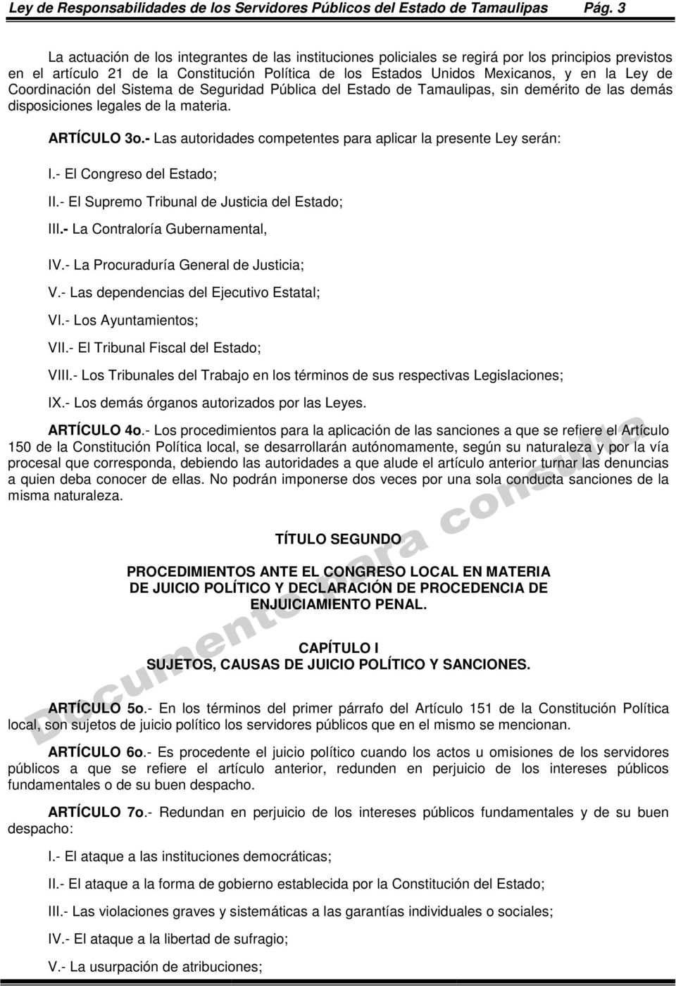 Coordinación del Sistema de Seguridad Pública del Estado de Tamaulipas, sin demérito de las demás disposiciones legales de la materia. ARTÍCULO 3o.