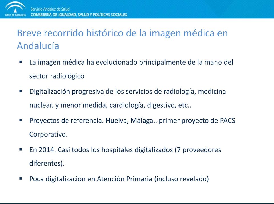 cardiología, digestivo, etc.. Proyectos de referencia. Huelva, Málaga.. primer proyecto de PACS Corporativo. En 2014.