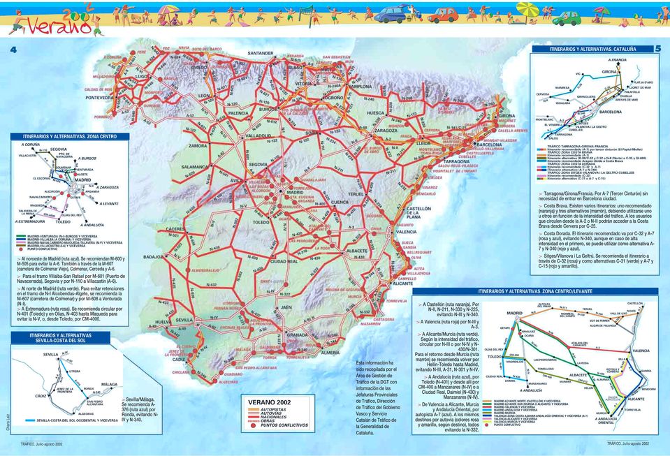 > Al norte de Madrid (ruta verde). Para evitar retenciones en el tramo de N-I Alcobendas-Algete, se recomienda la M-607 (carretera de Colmenar) y por M-608 a Venturada (N-I).