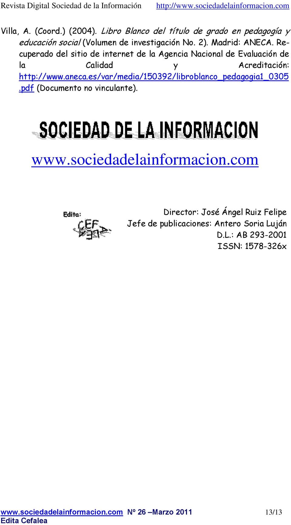 es/var/media/150392/libroblanco_pedagogia1_0305.pdf (Documento no vinculante). www.sociedadelainformacion.