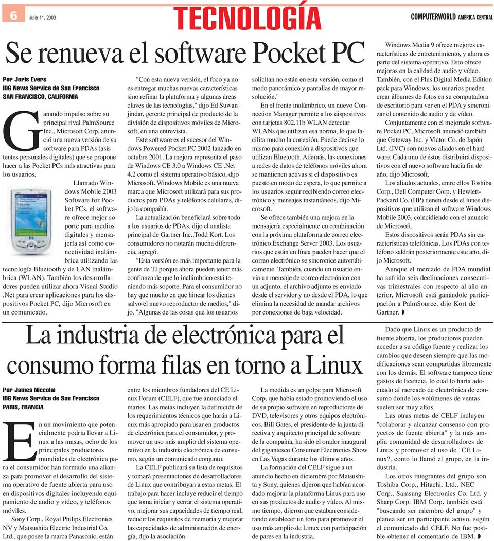 Llamado Windows Mobile 2003 Software for Pocket PCs, el software ofrece mejor soporte para medios digitales y mensajería así como conectividad inalámbrica utilizando las tecnología Bluetooth y de LAN