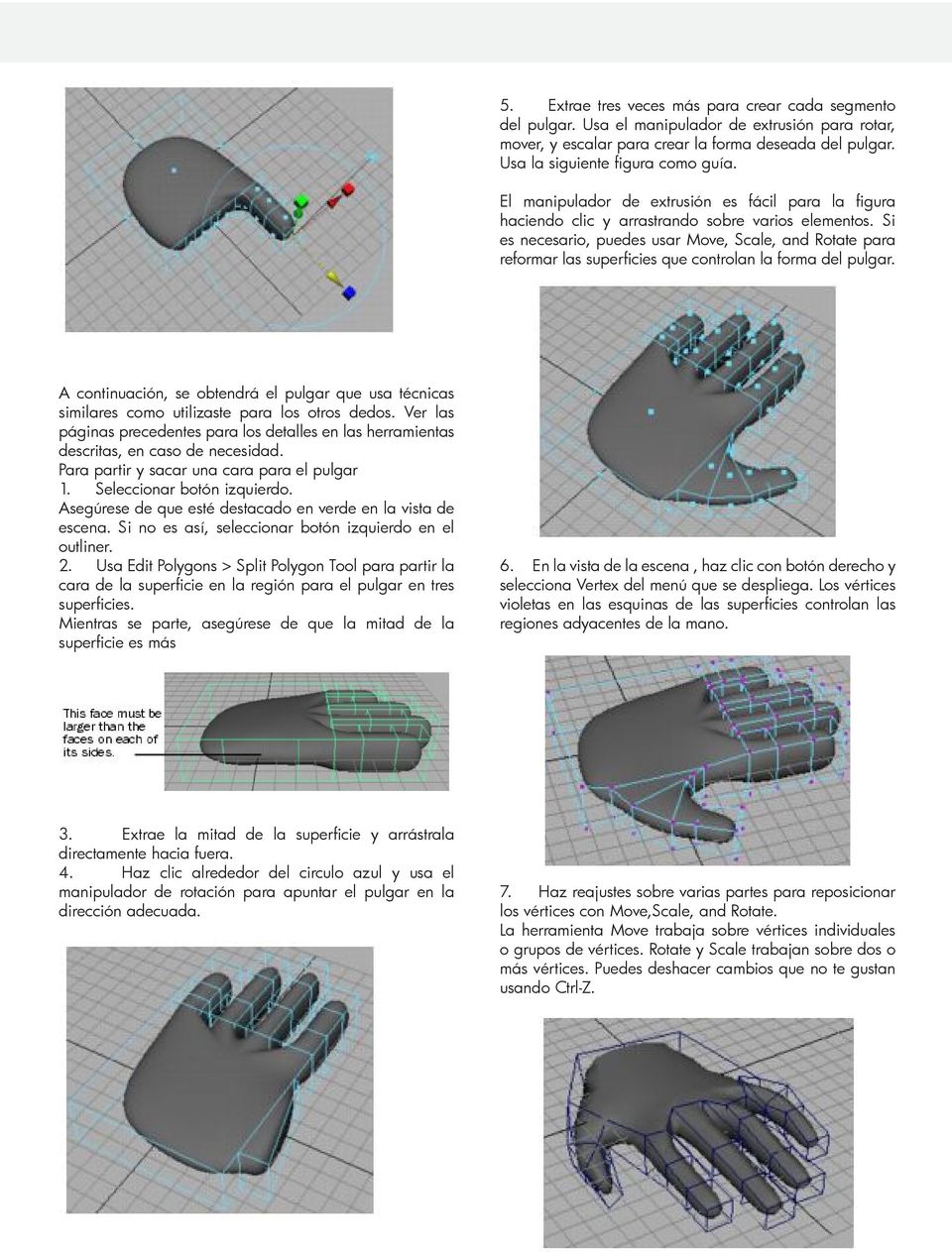 Si es necesario, puedes usar Move, Scale, and Rotate para reformar las superficies que controlan la forma del pulgar.