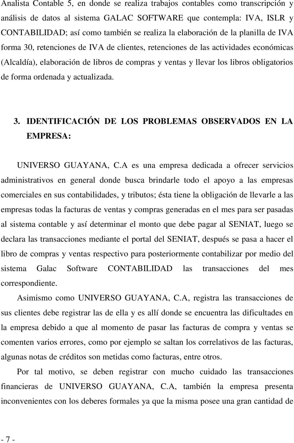 obligatorios de forma ordenada y actualizada. 3. IDENTIFICACIÓN DE LOS PROBLEMAS OBSERVADOS EN LA EMPRESA: UNIVERSO GUAYANA, C.