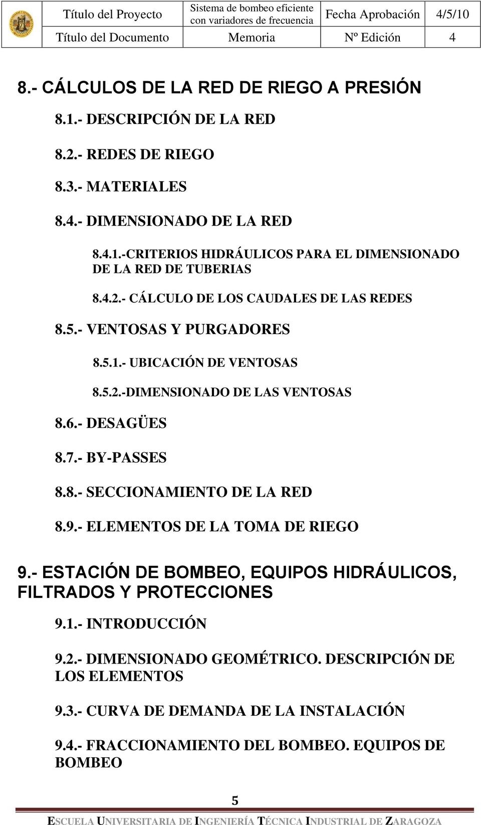 9.- ELEMENTOS DE LA TOMA DE RIEGO 9.- ESTACIÓN DE BOMBEO, EQUIPOS HIDRÁULICOS, FILTRADOS Y PROTECCIONES 9.1.- INTRODUCCIÓN 9.2.- DIMENSIONADO GEOMÉTRICO.