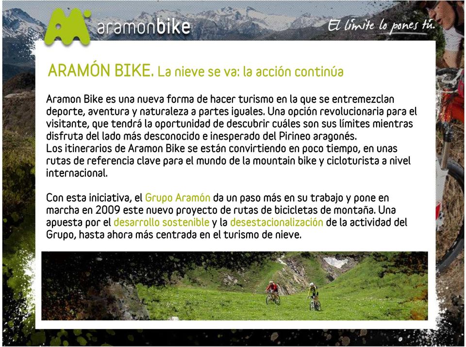 Los itinerarios de Aramon Bike se están convirtiendo en poco tiempo, en unas rutas de referencia clave para el mundo de la mountain bike y cicloturista a nivel internacional.