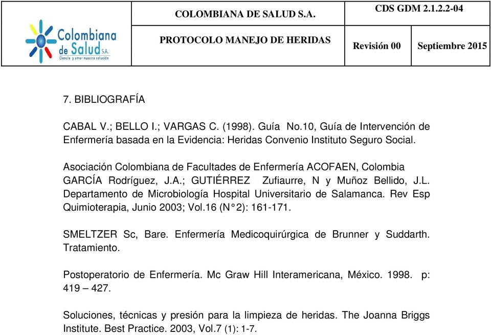 Departamento de Microbiología Hospital Universitario de Salamanca. Rev Esp Quimioterapia, Junio 2003; Vol.16 (N 2): 161-171. SMELTZER Sc, Bare.