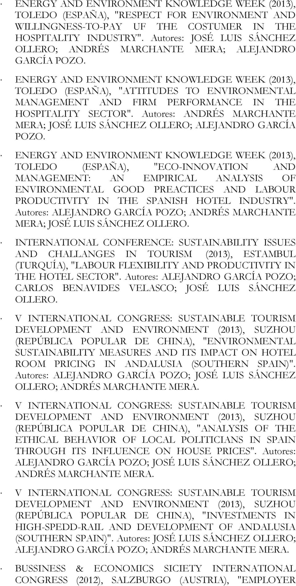 ENERGY AND ENVIRONMENT KNOWLEDGE WEEK (2013), TOLEDO (ESPAÑA), "ATTITUDES TO ENVIRONMENTAL MANAGEMENT AND FIRM PERFORMANCE IN THE HOSPITALITY SECTOR".