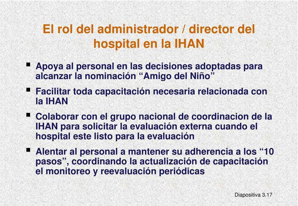 coordinacion de la IHAN para solicitar la evaluación externa cuando el hospital este listo para la evaluación Alentar al personal