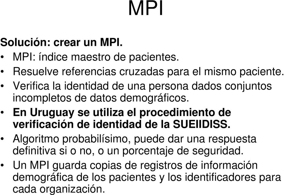 En Uruguay se utiliza el procedimiento de verificación de identidad de la SUEIIDISS.