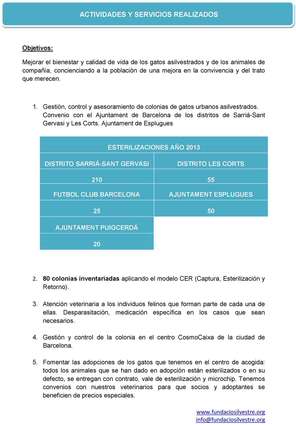 Convenio con el Ajuntament de Barcelona de los distritos de Sarriá-Sant Gervasi y Les Corts.