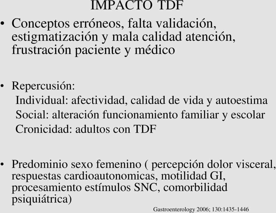 familiar y escolar Cronicidad: adultos con TDF Predominio sexo femenino ( percepción dolor visceral, respuestas