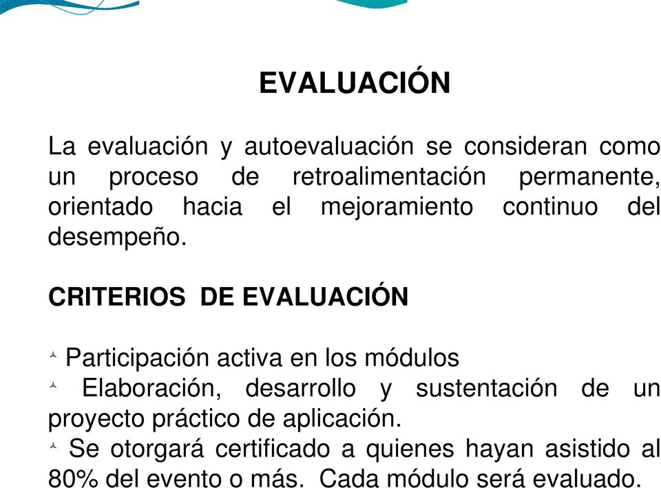 CRITERIOS DE EVALUACIÓN Participación activa en los módulos Elaboración, desarrollo y sustentación