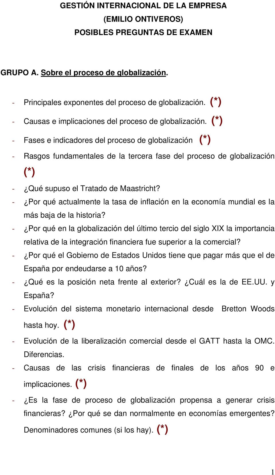 (*) - Fases e indicadores del proceso de globalización (*) - Rasgos fundamentales de la tercera fase del proceso de globalización (*) - Qué supuso el Tratado de Maastricht?