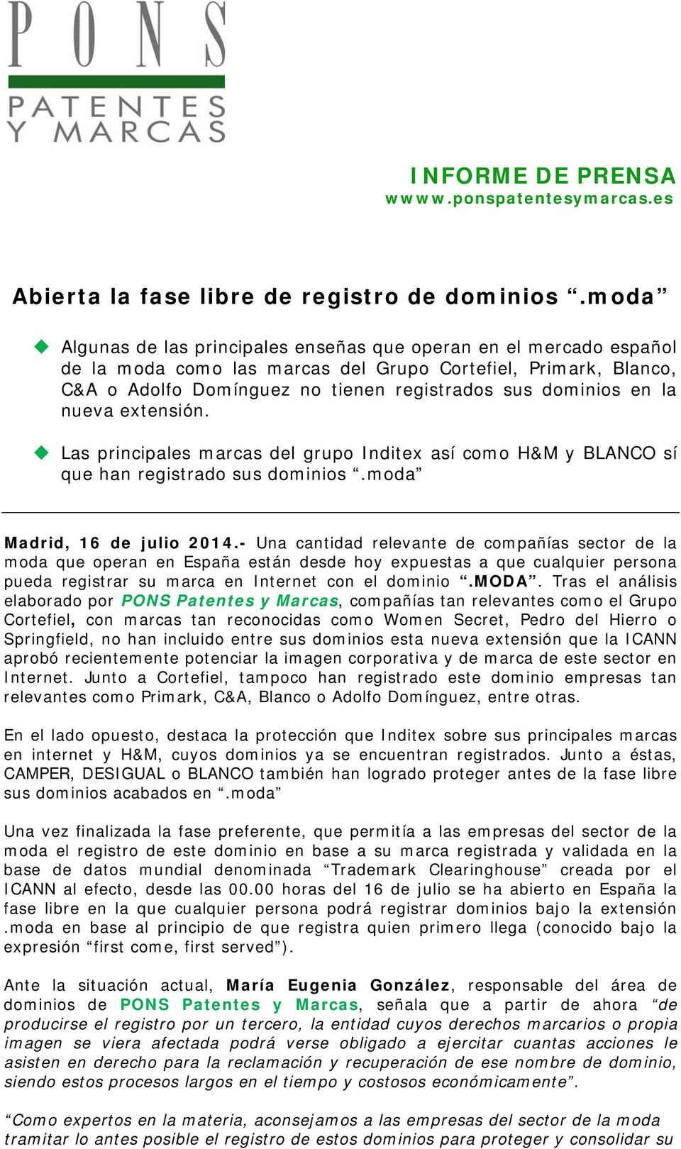 la nueva extensión. Las principales marcas del grupo Inditex así como H&M y BLANCO sí que han registrado sus dominios.moda Madrid, 16 de julio 2014.
