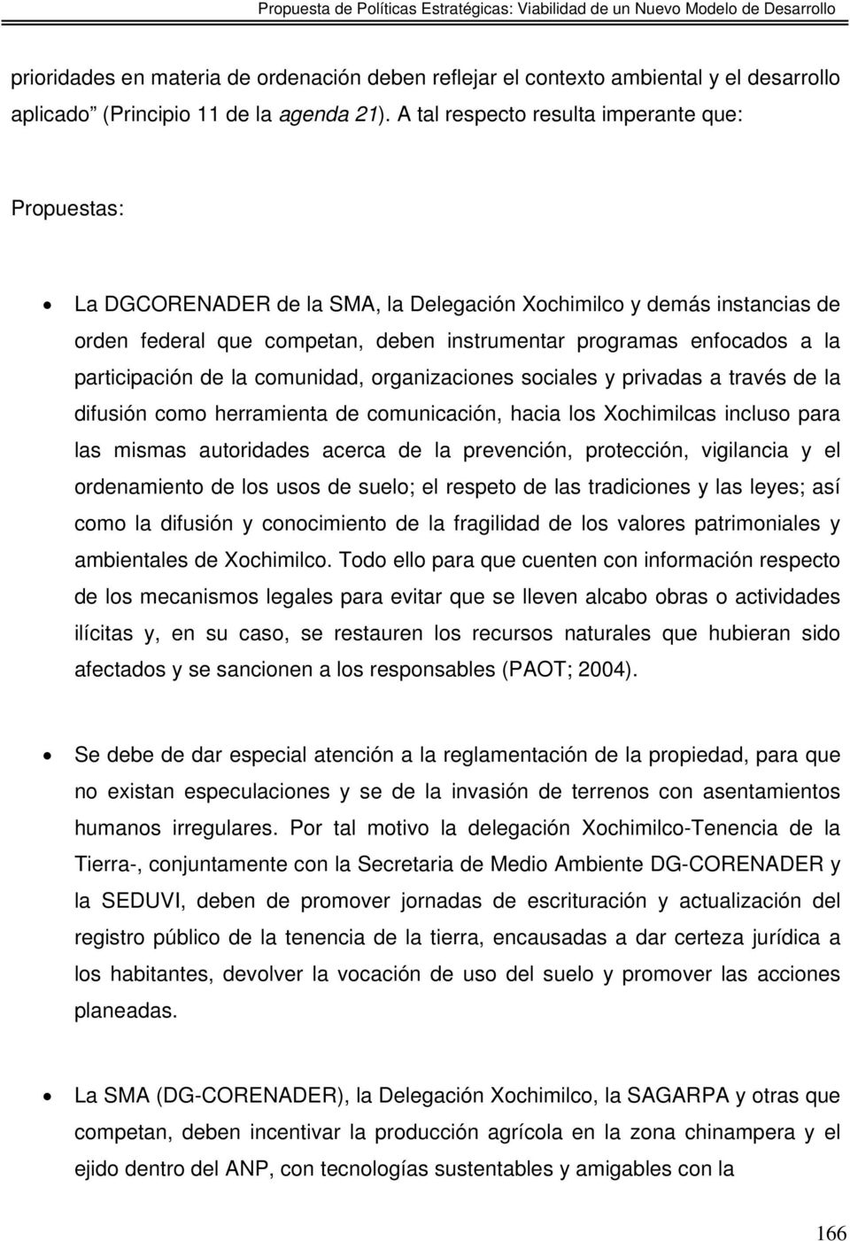 participación de la comunidad, organizaciones sociales y privadas a través de la difusión como herramienta de comunicación, hacia los Xochimilcas incluso para las mismas autoridades acerca de la