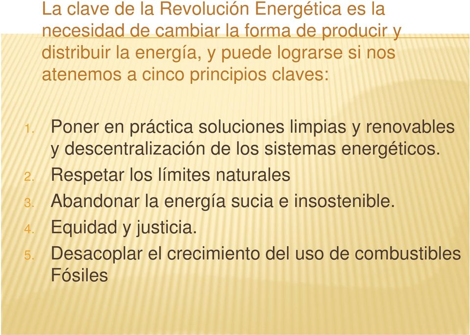 Poner en práctica soluciones limpias y renovables y descentralización de los sistemas energéticos. 2.