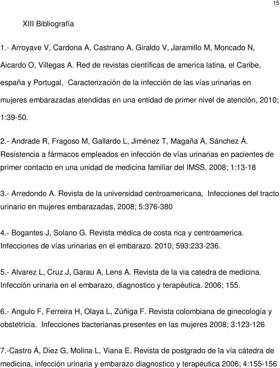 atención, 2010; 1:39-50. 2.- Andrade R, Fragoso M, Gallardo L, Jiménez T, Magaña A, Sánchez Á.