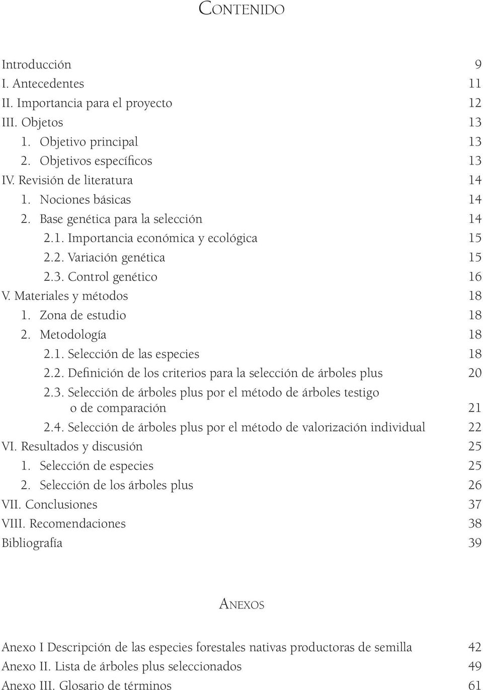 Zona de estudio 18 2. Metodología 18 2.1. Selección de las especies 18 2.2. Definición de los criterios para la selección de árboles plus 20 2.3.