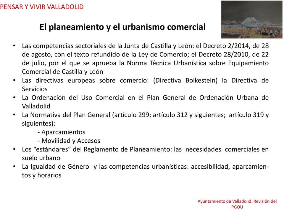 de Servicios La Ordenación del Uso Comercial en el Plan General de Ordenación Urbana de Valladolid La Normativa del Plan General (artículo 299; artículo 312 y siguientes; artículo 319 y siguientes):