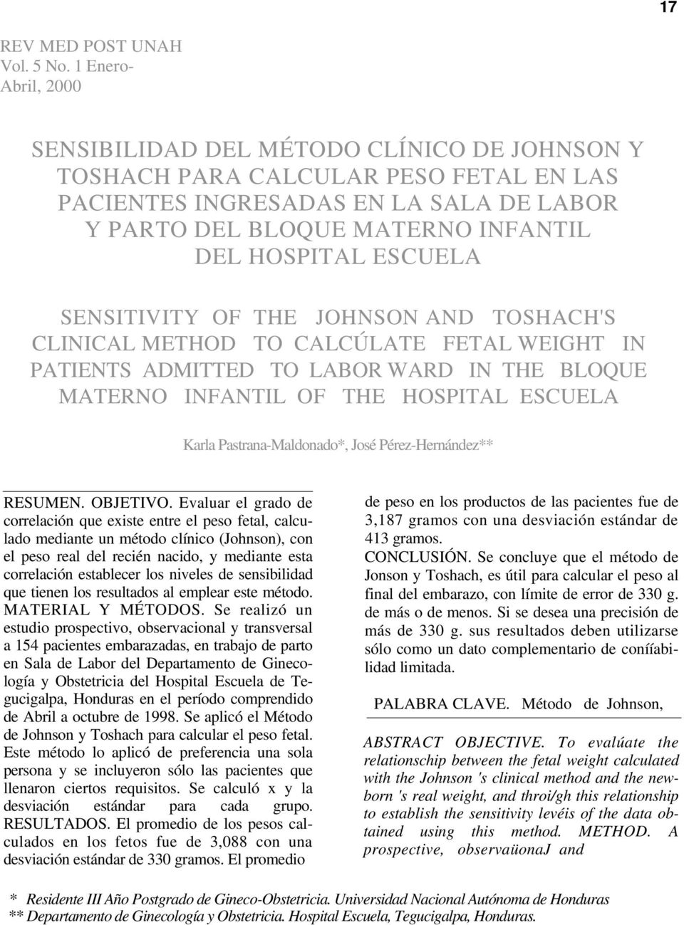 ESCUELA SENSITIVITY OF THE JOHNSON AND TOSHACH'S CLINICAL METHOD TO CALCÚLATE FETAL WEIGHT IN PATIENTS ADMITTED TO LABOR WARD IN THE BLOQUE MATERNO INFANTIL OF THE HOSPITAL ESCUELA Karla