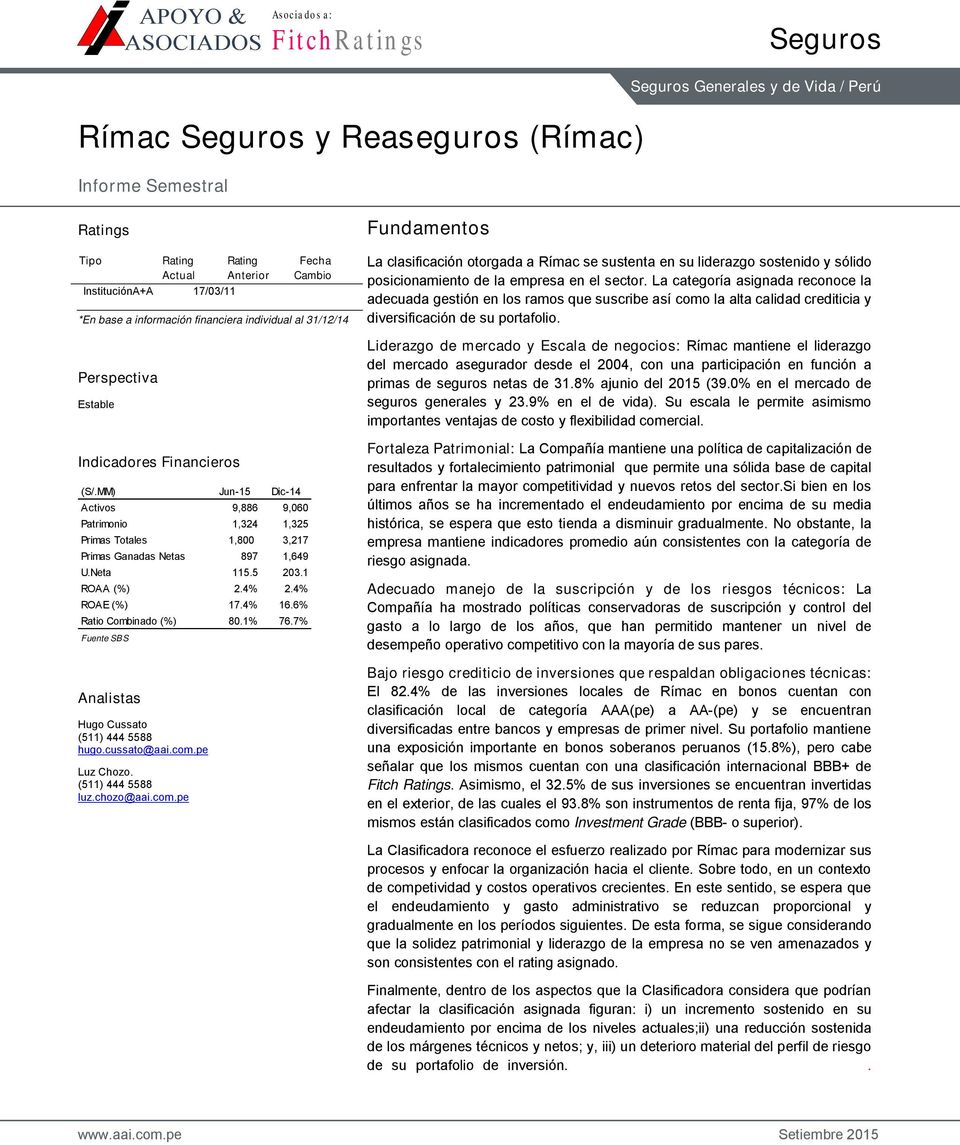 1 ROAA (%) 2.4% 2.4% ROAE (%) 17.4% 16.6% Ratio Combinado (%) 80.1% 76.7% Fuente SBS Analistas Hugo Cussato (511) 444 5588 hugo.cussato@aai.com.