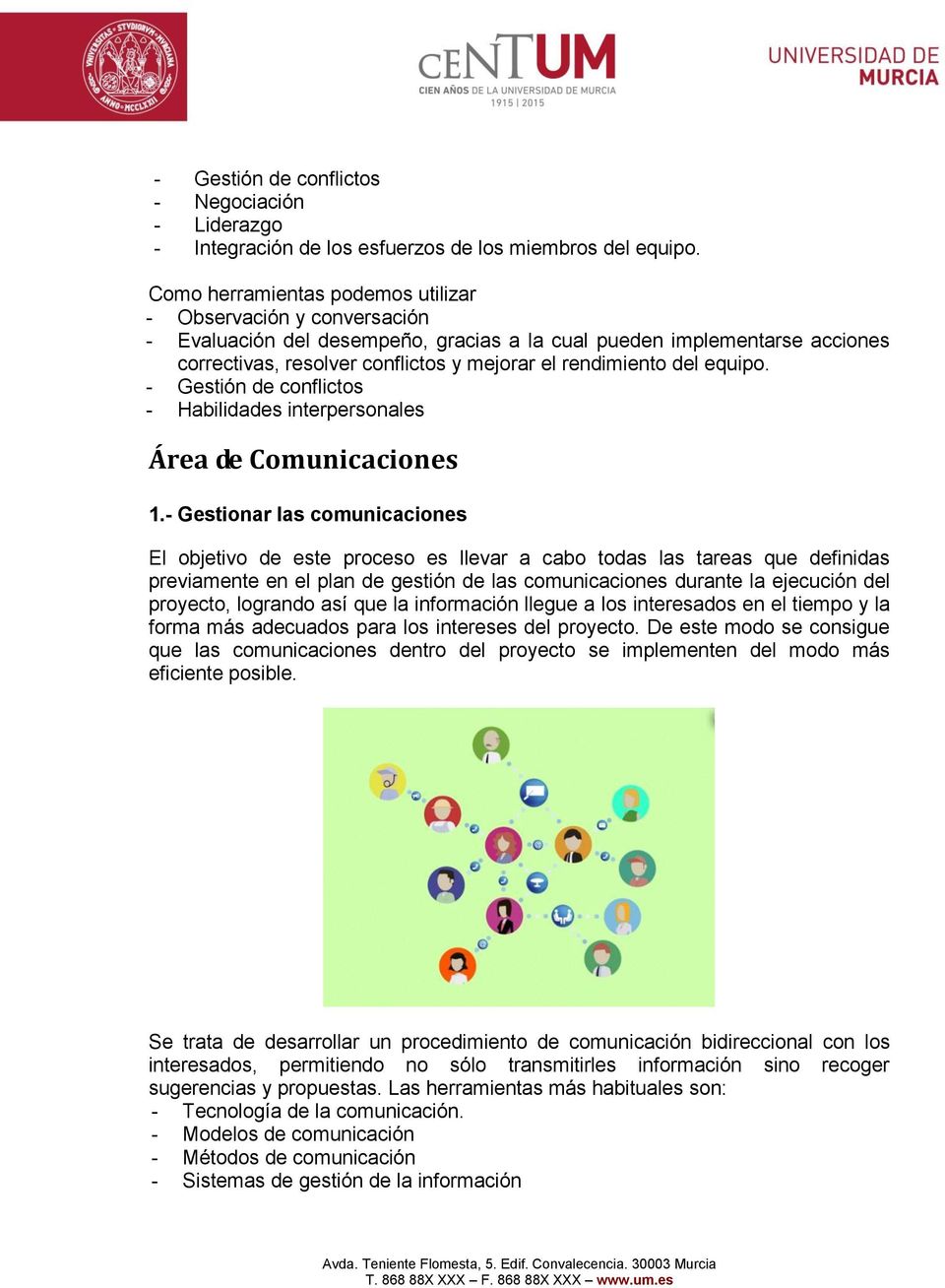 del equipo. - Gestión de conflictos - Habilidades interpersonales Área de Comunicaciones 1.