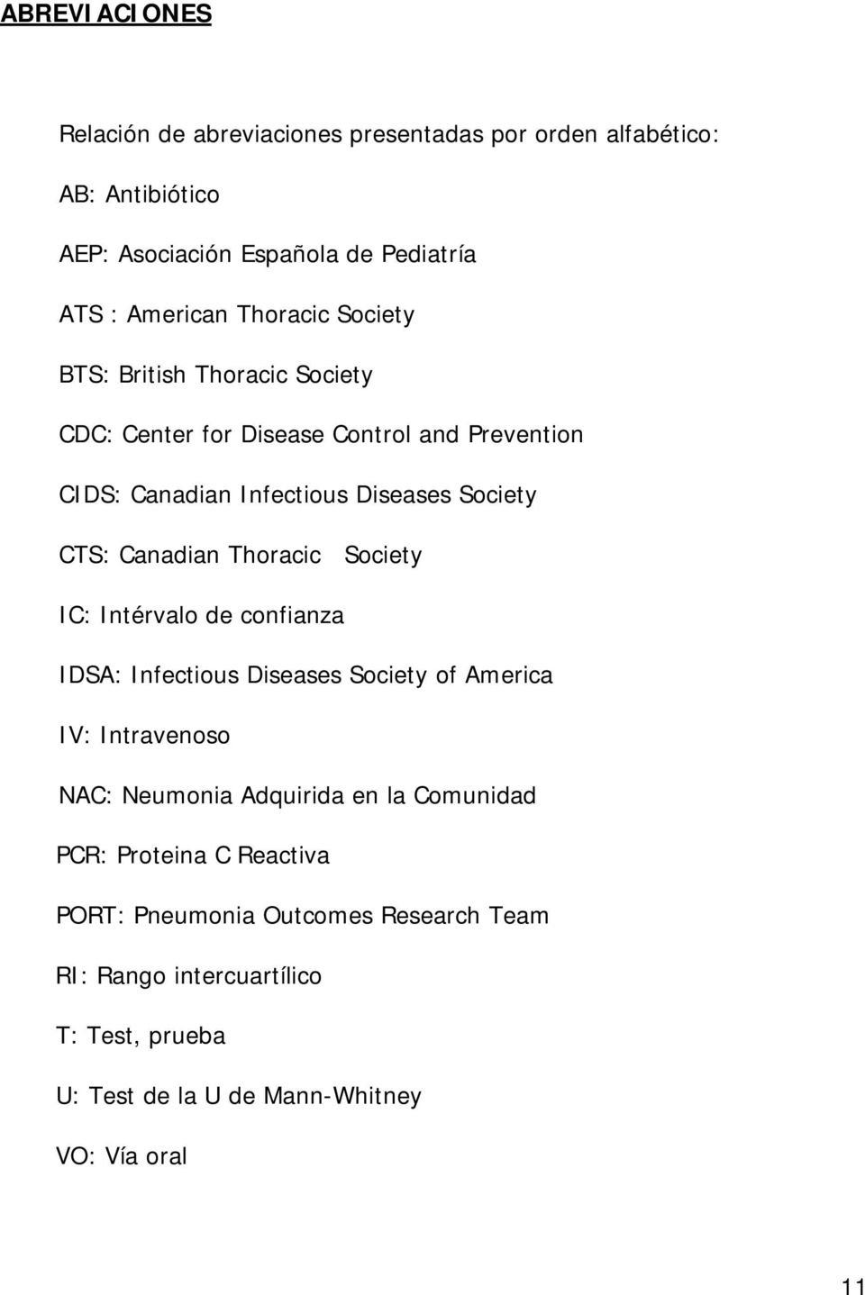 Canadian Thoracic Society IC: Intérvalo de confianza IDSA: Infectious Diseases Society of America IV: Intravenoso NAC: Neumonia Adquirida en la