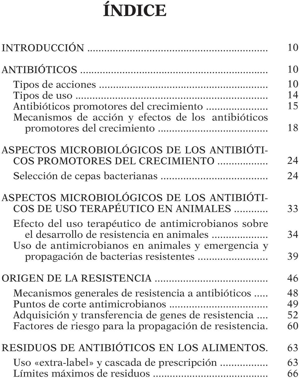 .. Efecto del uso terapéutico de antimicrobianos sobre el desarrollo de resistencia en animales... Uso de antimicrobianos en animales y emergencia y propagación de bacterias resistentes.
