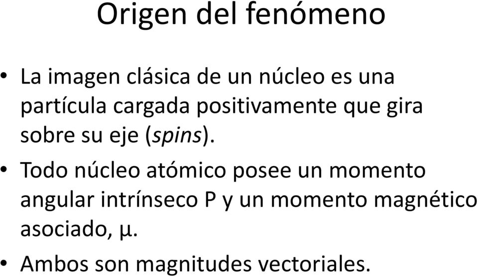 Todo núcleo atómico posee un momento angular intrínseco P y