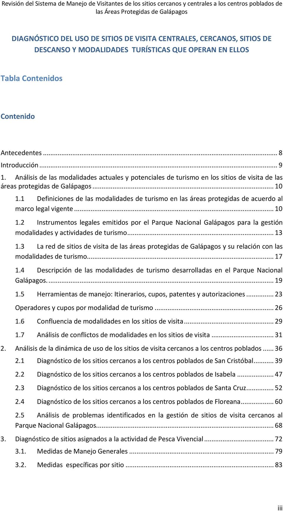 Análisis de las modalidades actuales y potenciales de turismo en los sitios de visita de las áreas protegidas de Galápagos... 10 1.