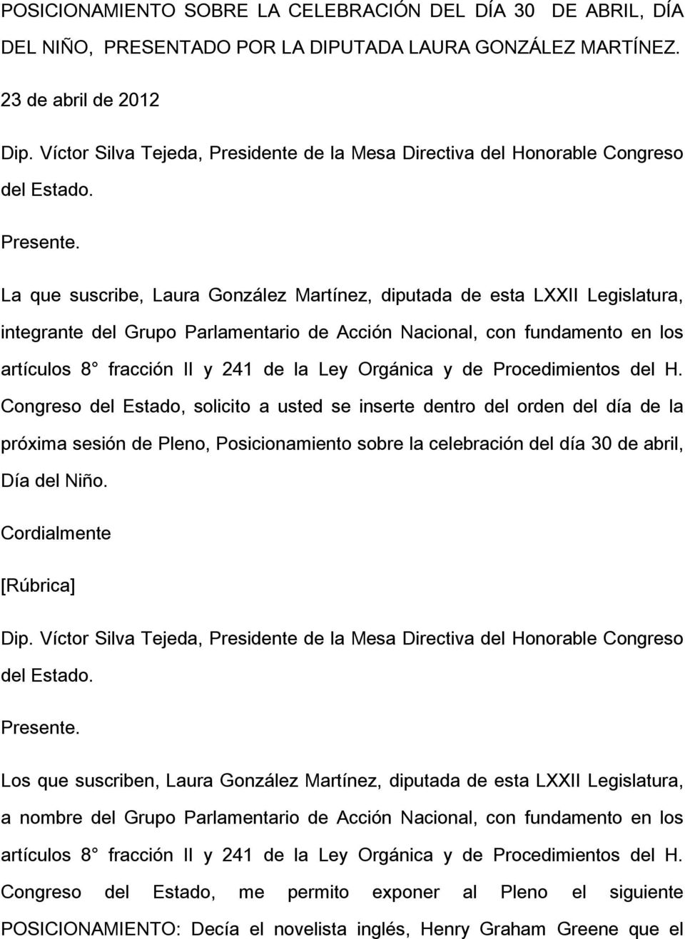 La que suscribe, Laura González Martínez, diputada de esta LXXII Legislatura, integrante del Grupo Parlamentario de Acción Nacional, con fundamento en los artículos 8 fracción II y 241 de la Ley