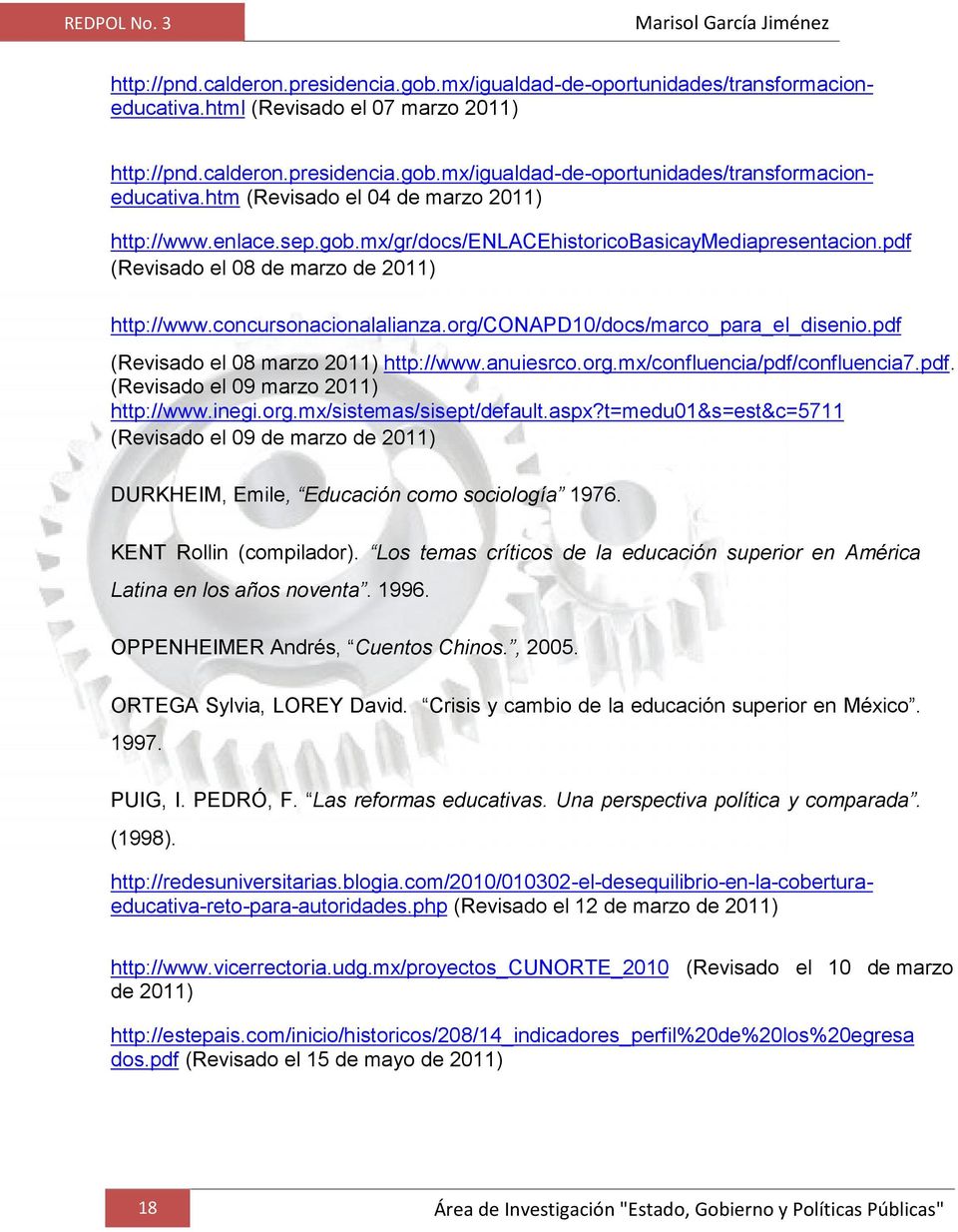 pdf (Revisado el 08 marzo 2011) http://www.anuiesrco.org.mx/confluencia/pdf/confluencia7.pdf. (Revisado el 09 marzo 2011) http://www.inegi.org.mx/sistemas/sisept/default.aspx?