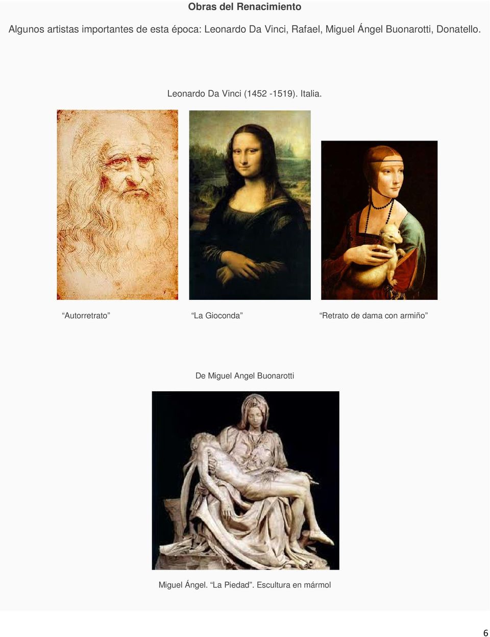 Leonardo Da Vinci (1452-1519). Italia.