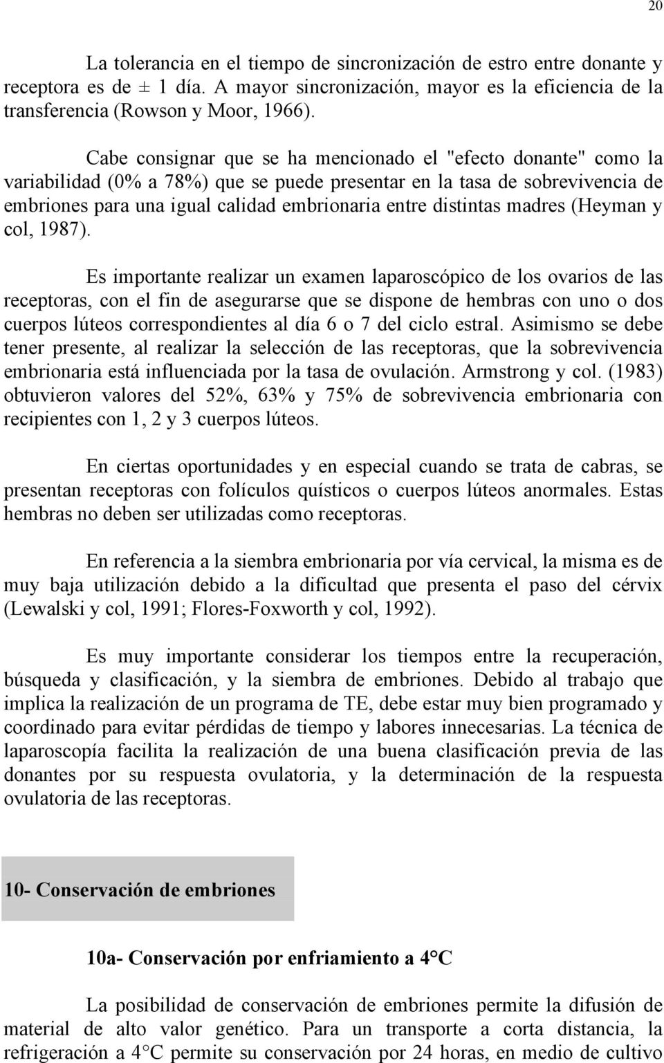distintas madres (Heyman y col, 1987).
