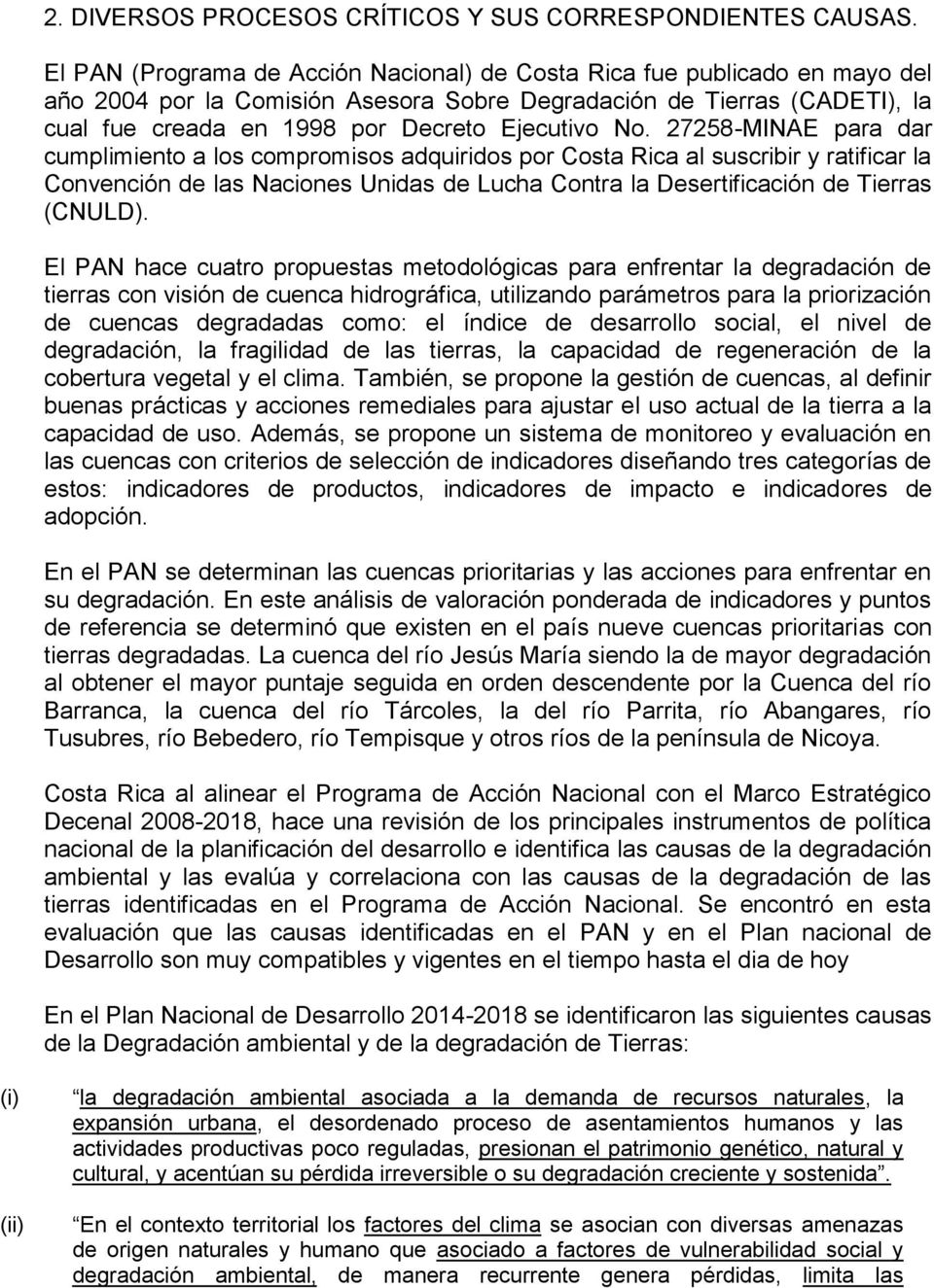 No. 27258-MINAE para dar cumplimiento a los compromisos adquiridos por Costa Rica al suscribir y ratificar la Convención de las Naciones Unidas de Lucha Contra la Desertificación de Tierras (CNULD).