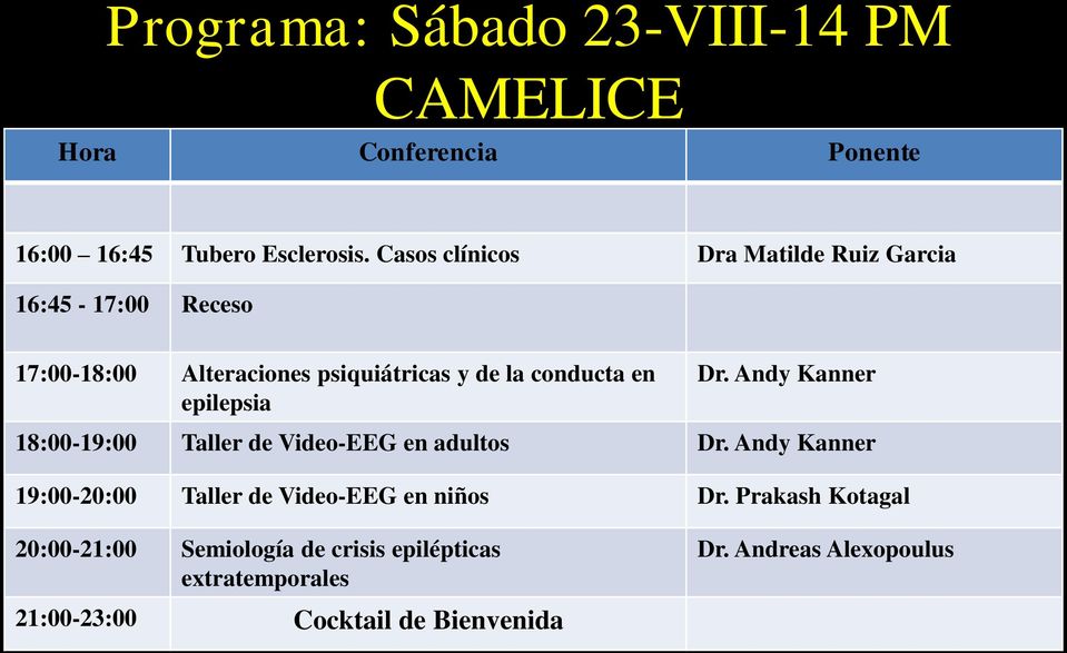en epilepsia Dr. Andy Kanner 18:00-19:00 Taller de Video-EEG en adultos Dr.