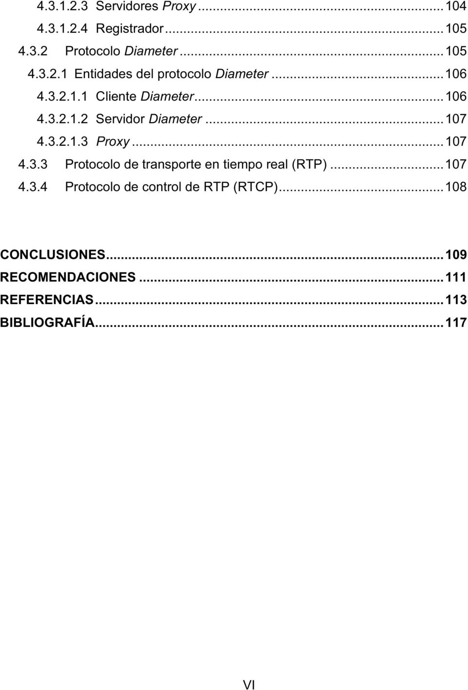 ..107 4.3.4 Protocolo de control de RTP (RTCP)...108 CONCLUSIONES...109 RECOMENDACIONES.