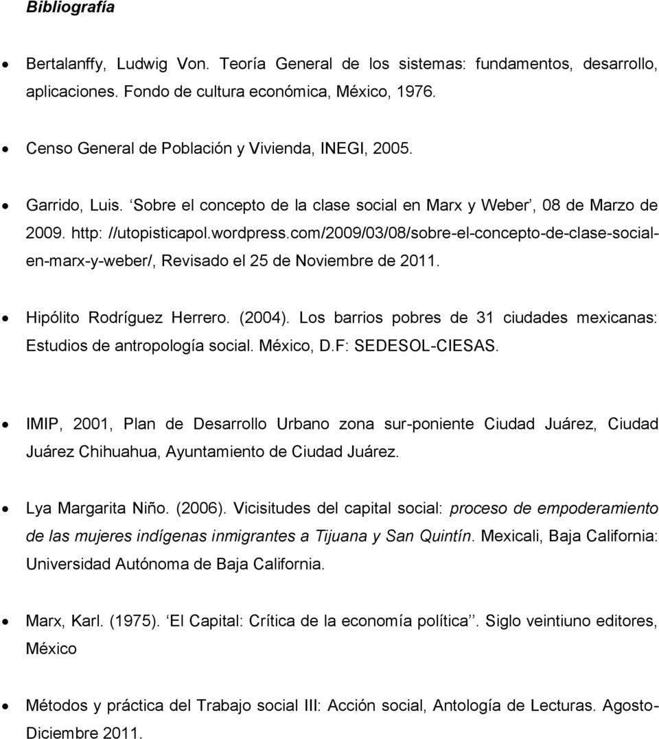 com/2009/03/08/sobre-el-concepto-de-clase-socialen-marx-y-weber/, Revisado el 25 de Noviembre de 2011. Hipólito Rodríguez Herrero. (2004).