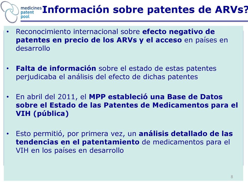 información sobre el estado de estas patentes perjudicaba el análisis del efecto de dichas patentes En abril del 2011, el MPP