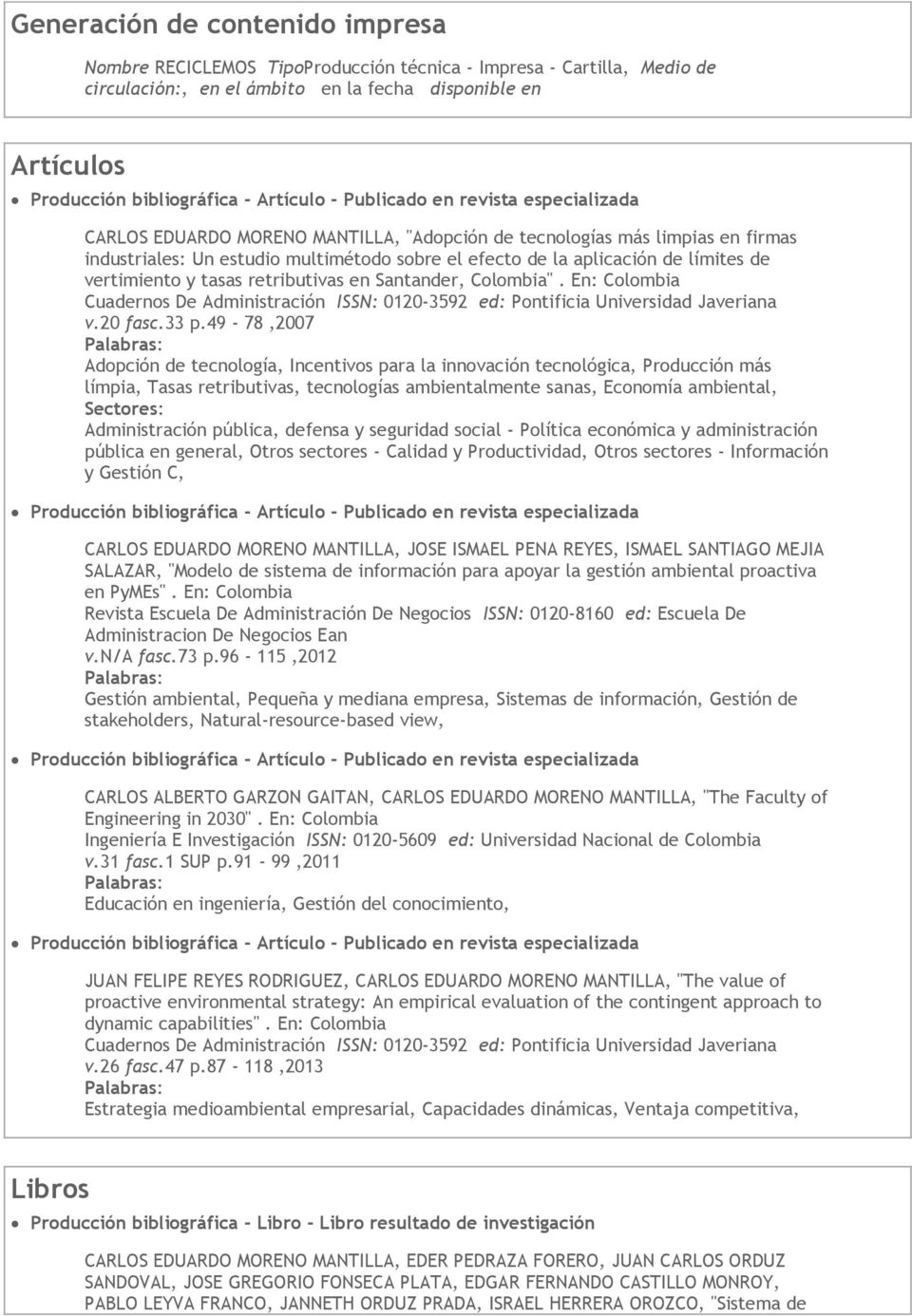 límites de vertimiento y tasas retributivas en Santander, Colombia". En: Colombia Cuadernos De Administración ISSN: 0120-3592 ed: Pontificia Universidad Javeriana v.20 fasc.33 p.