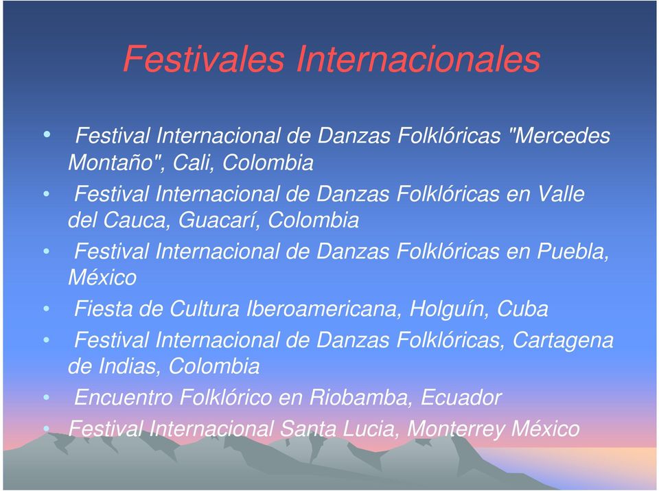 Folklóricas en Puebla, México Fiesta de Cultura Iberoamericana, Holguín, Cuba Festival Internacional de Danzas