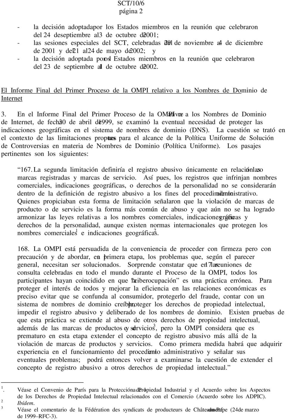 El Informe Final del Primer Proceso de la OMPI relativo a los Nombres de Dominio de Internet 3.