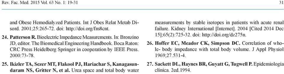 Ikizler TA, Sezer MT, Flakool PJ, Hariachar S, Kanagasundaram NS, Gritter N, et al. Urea space and total body water measurements by stable isotopes in patients with acute renal failure.