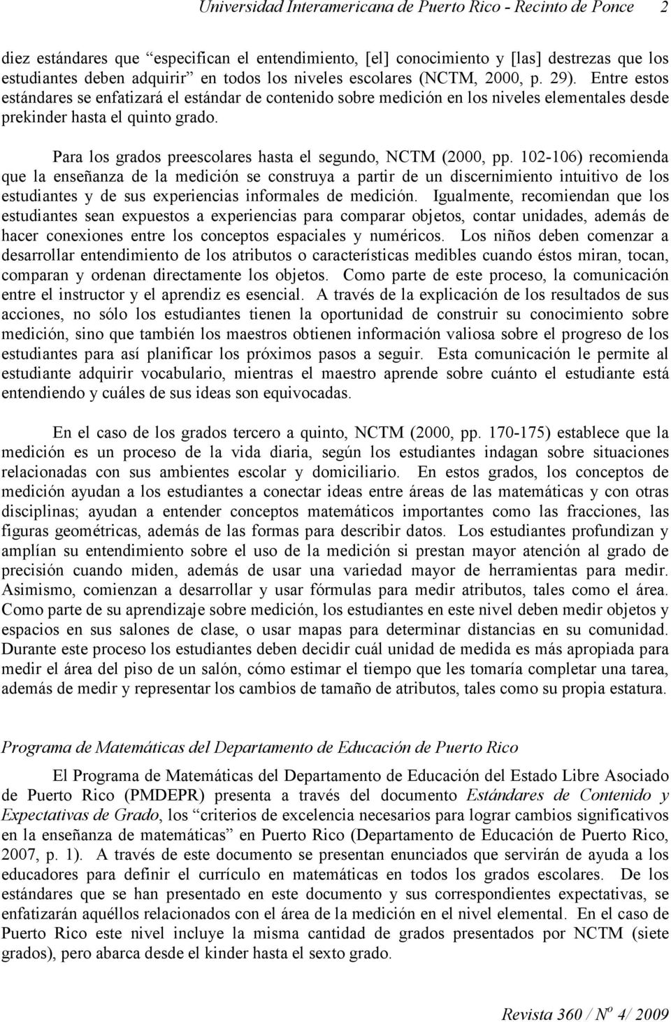 Para los grados preescolares hasta el segundo, NCTM (2000, pp.