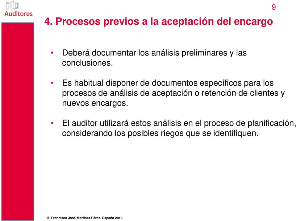 Es habitual disponer de documentos específicos para los procesos de análisis de aceptación o