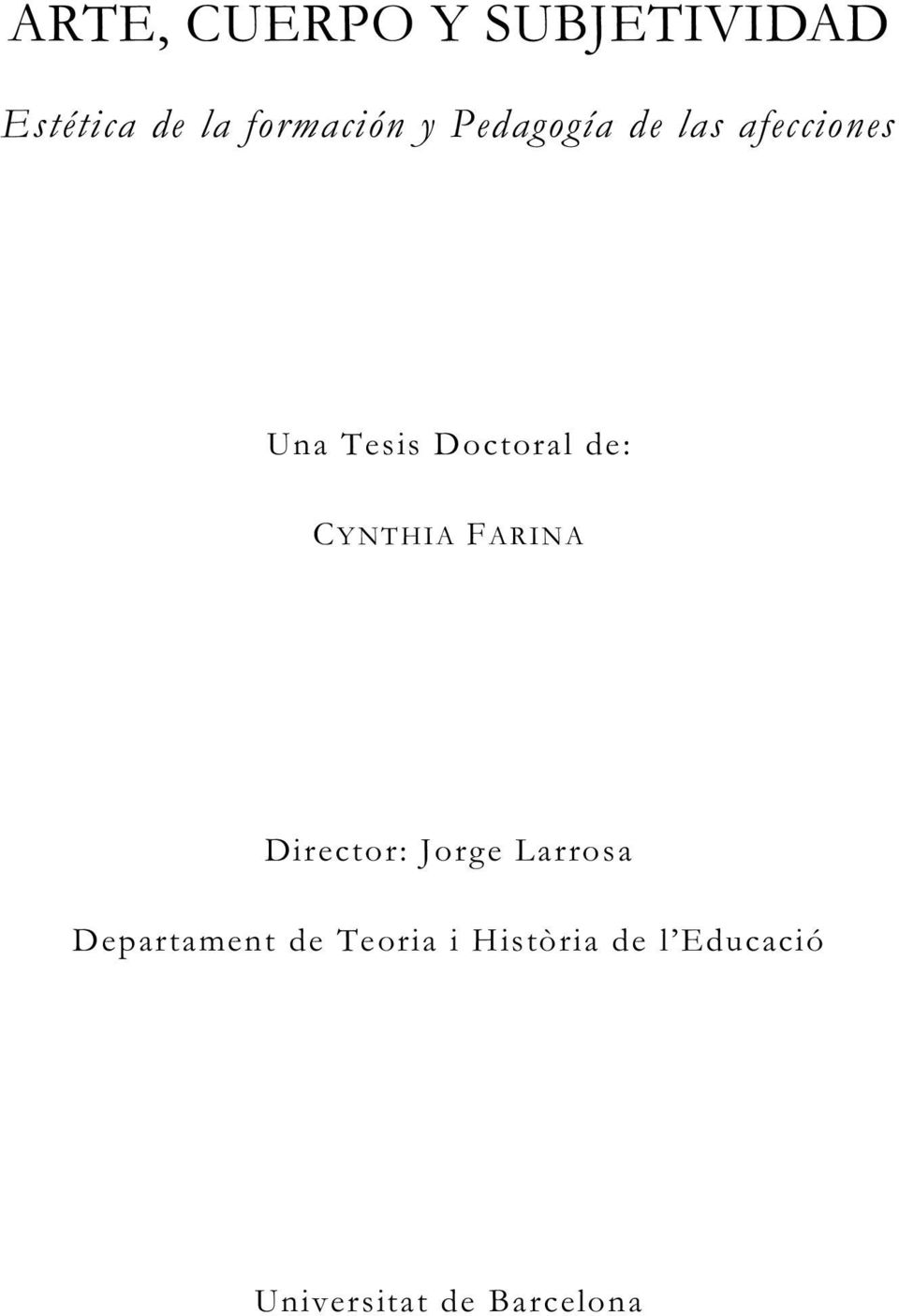 CYNTHIA FARINA Director: Jorge Larrosa Departament de