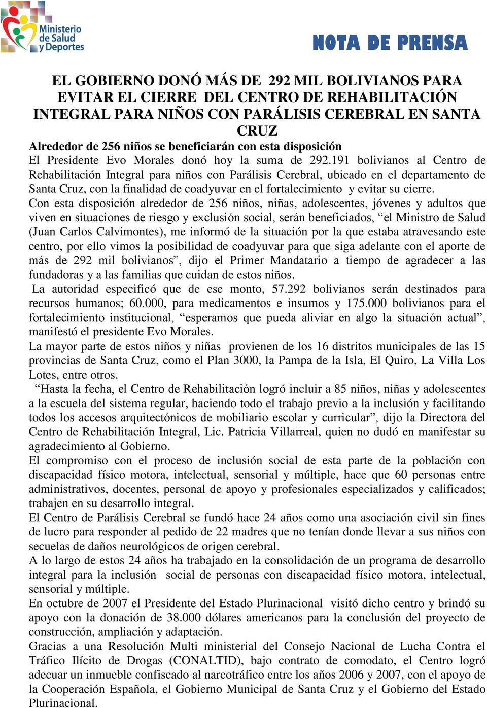191 bolivianos al Centro de Rehabilitación Integral para niños con Parálisis Cerebral, ubicado en el departamento de Santa Cruz, con la finalidad de coadyuvar en el fortalecimiento y evitar su cierre.