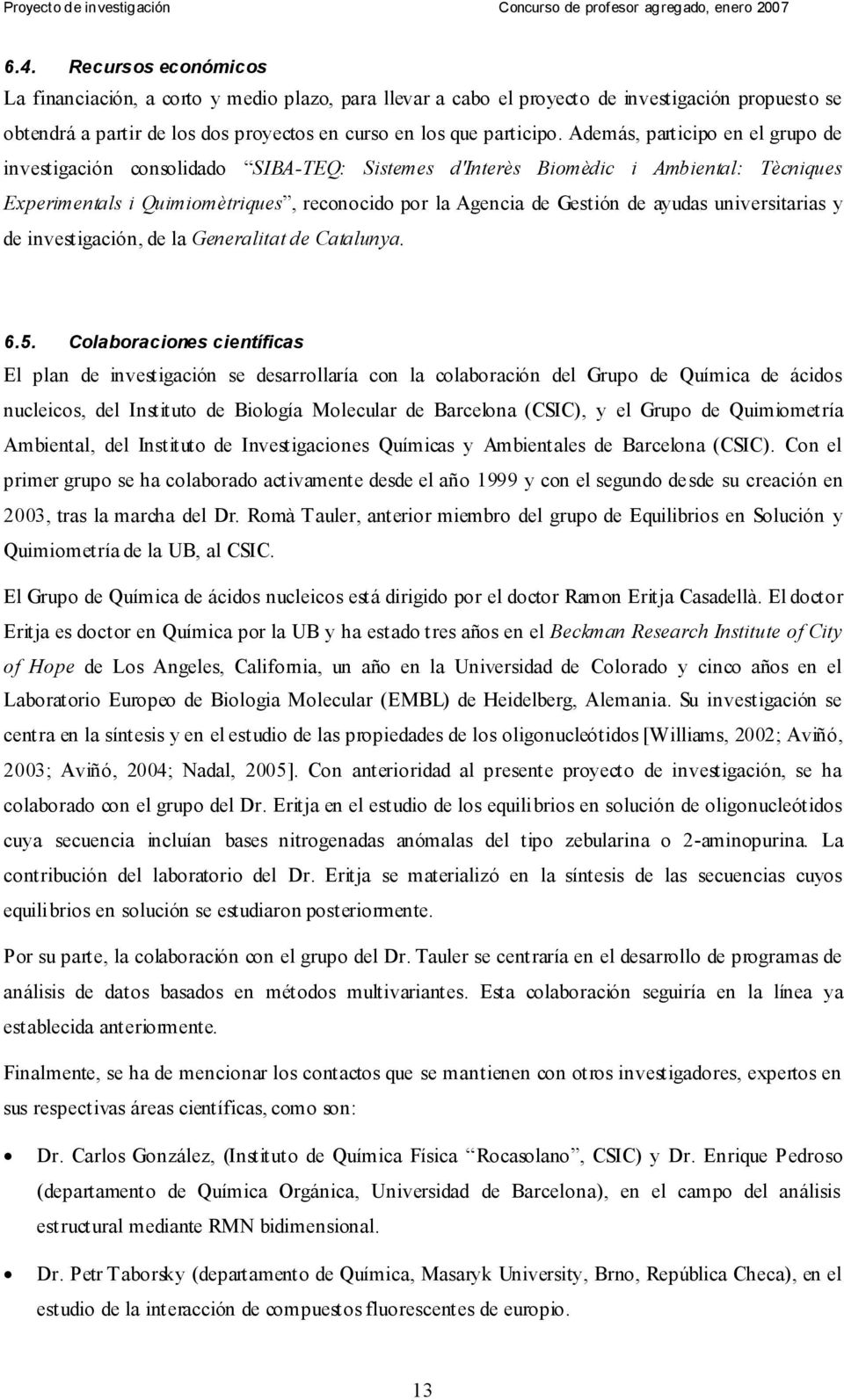 universitarias y de investigación, de la Generalitat de Catalunya. 6.5.